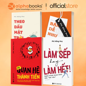 Sách Phí Hồng Huy: Biến QH Thành Tiền + Làm Sếp Hay Làm Hết + Bán Dễ Như Chơi + Theo Dấu Mặt Trời