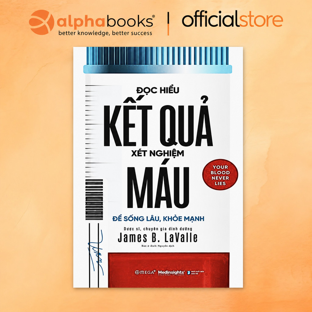 Sách -  Đọc Hiểu Kết Quả Xét Nghiệm Máu - Để sống lâu, khỏe mạnh (Alpha Books)