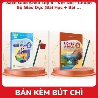Sách Giáo Khoa Lớp 6 - Kết Nối - Chuẩn Bộ Giáo Dục (Bài Học + Bài Tập) Kèm Bút Chì
