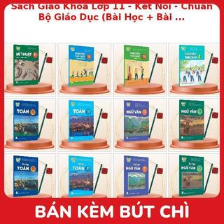 Sách Giáo Khoa Lớp 11 - Kết Nối - Chuẩn Bộ Giáo Dục (Bài Học + Bài Tập) Kèm Bút Chì