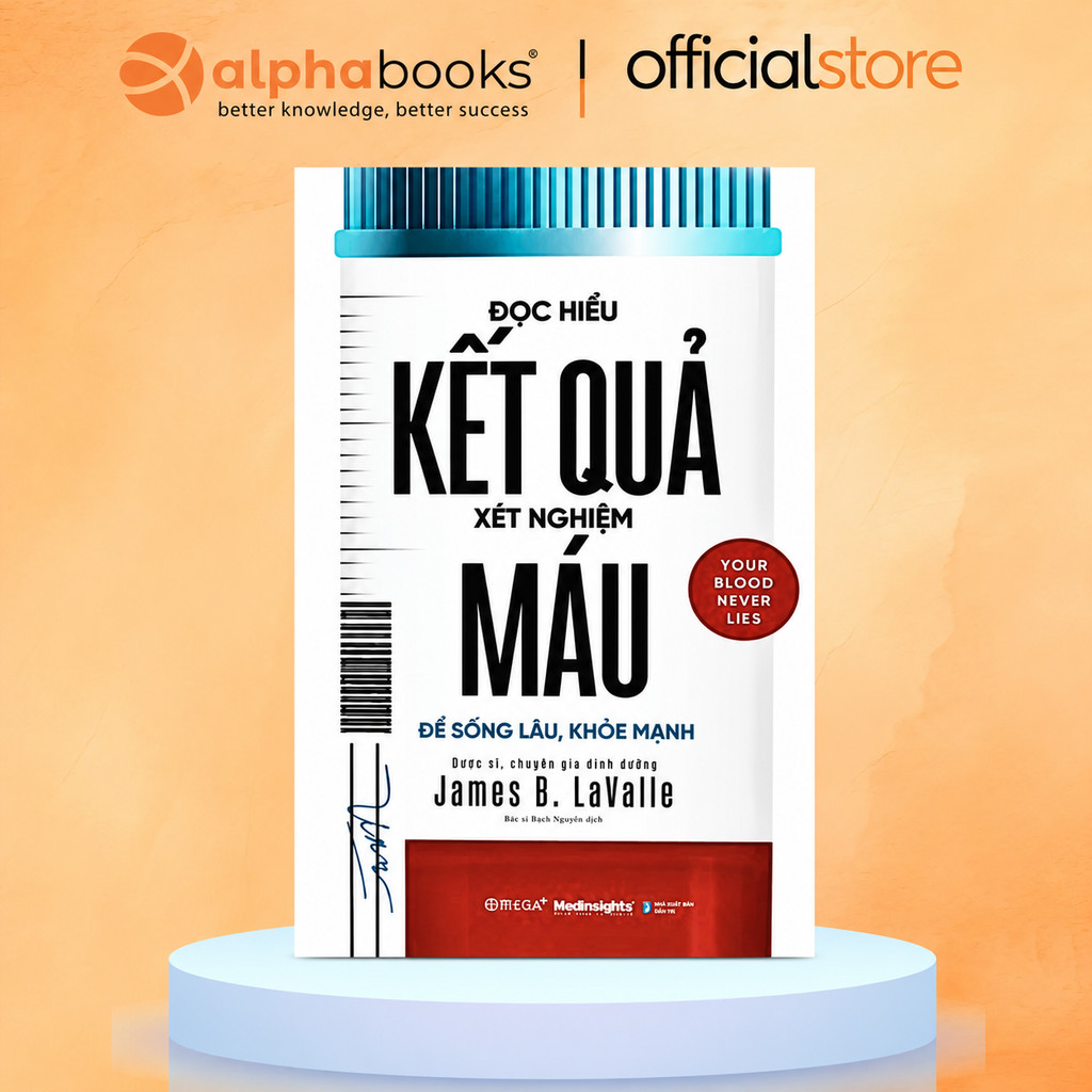 Sách -  Đọc Hiểu Kết Quả Xét Nghiệm Máu - Để sống lâu, khỏe mạnh (Alpha Books)