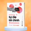 Sách > Gác Lại Âu Lo Tự Do Tài Chính - Claer Barrett (Alpha Books)