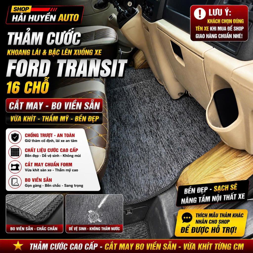 Thảm cước lót sàn Lẻ khoang lái xe Ford transit 16 chỗ đủ các đời xe to may sẵn bo viền theo form xe