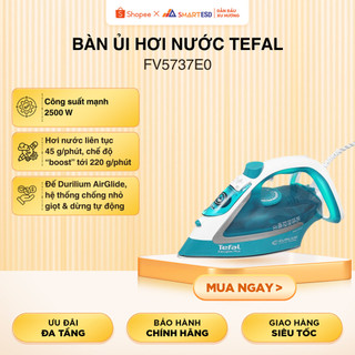 Bàn ủi hơi nước Tefal FV5737E0, công suất 2500W, sản xuất tại Pháp - Bảo hành chính hãng 24 tháng