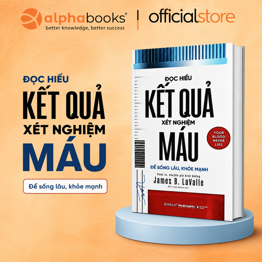 Sách -  Đọc Hiểu Kết Quả Xét Nghiệm Máu - Để sống lâu, khỏe mạnh (Alpha Books)