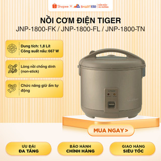 Nồi Cơm Điện Tiger 1.8L JNP-1800-FK / JNP-1800-FL / JNP-1800-TN, 667W, Bảo hành 24 tháng