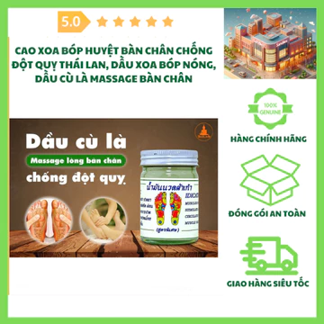 Cao Xoa Bóp Huyệt Bàn Chân Chống Đột Quỵ Thái Lan, Dầu Xoa Bóp Nóng, Dầu Cù Là Massage Bàn Chân