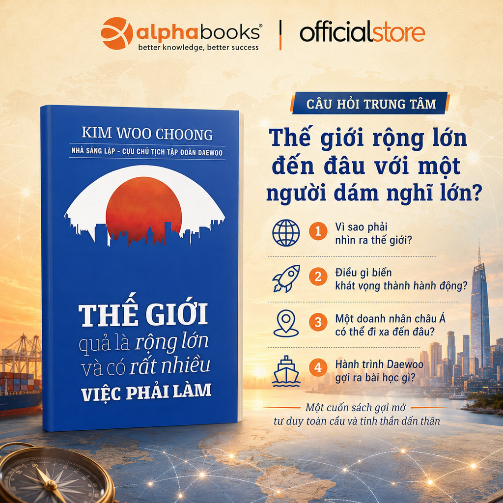 Sách - Thế Giới Quả Là Rộng Lớn Và Có Rất Nhiều Việc Phải Làm (Alpha Books)