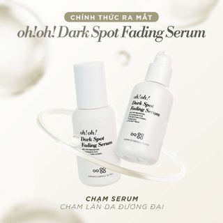 [CÔNG TY] Serum Oh Oh Dark Spot Fading | Tinh Chất Kiểm Soát Sắc Tố Toàn Diện & Chống Lão Hóa Từ Tự Nhiên