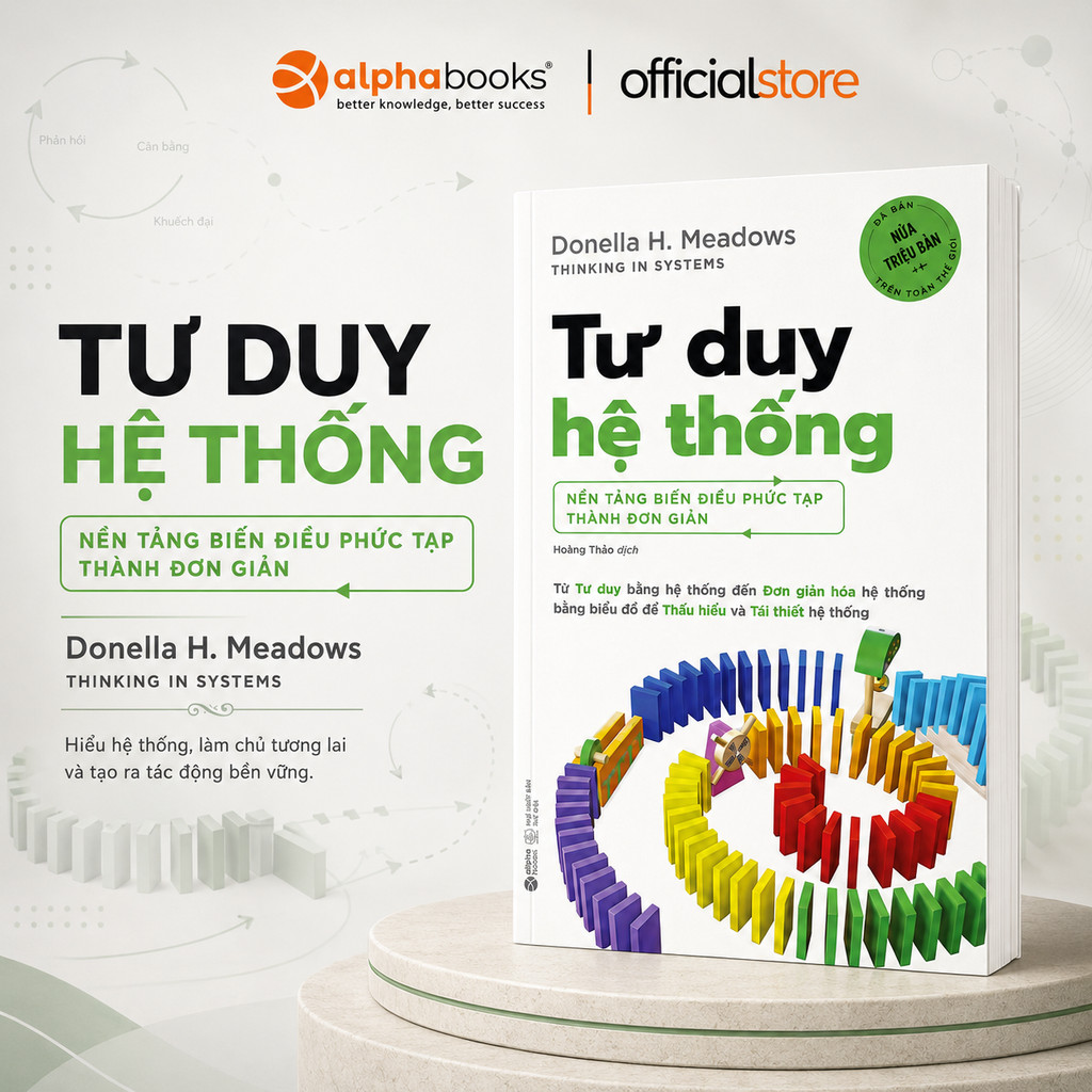 Sách - Tư Duy Hệ Thống - Bí Quyết Hiểu Và Làm Chủ Các Hệ Thống Trong Cuộc Sống (Alpha Books)