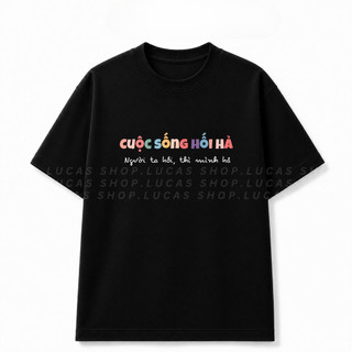 （Giao hàng 24h）Angela Áo Thun In Chữ CUỘC SỐNG HỐI HẢ Meme Hài Hước Nam Nữ Unisex Cổ Tròn Cotton Local Brand
