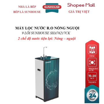 Máy lọc nước R.O nóng nguội SUNHOUSE SHA76217CK, 2 chế độ nước NÓNG – NGUỘI tiện dụng, Bộ lọc 9 cấp lọc sạch nước