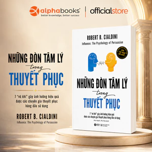 Sách - Những Đòn Tâm Lý Trong Thuyết Phục - 7 "Vũ Khí" Gây Ảnh Hưởng Đến Hiệu Quả (Alpha Books)
