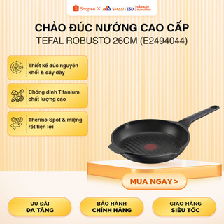 Chảo đúc nướng cao cấp Tefal Robusto 26cm (E2494044) - Hàng chính hãng