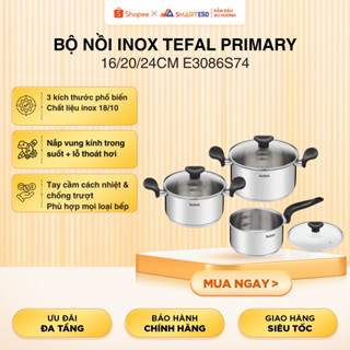 Bộ nồi inox Tefal Primary 16/20/24cm (E3086S74) - Bảo hành chính hãng 10 năm