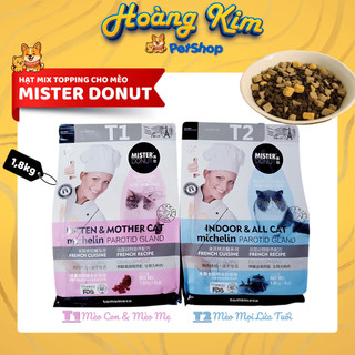 ( 1,8kg ) Hạt MISTER DONUT 1kg/ 1,8kg/ 2kg - T1 & T2 : Thức ăn hạt MIX Topping cao cấp cho Mèo