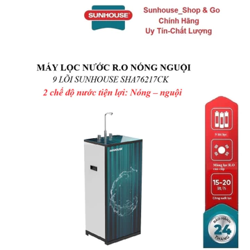 Máy lọc nước R.O nóng nguội SUNHOUSE SHA76217CK, 2 chế độ nước NÓNG – NGUỘI tiện dụng, Bộ lọc 9 cấp lọc sạch nước