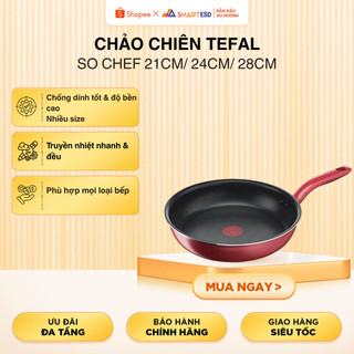 Chảo chiên Tefal So Chef 21cm/ 24cm/ 28cm  - Hàng chính hãng
