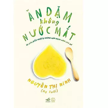 Sách Ăn dặm không nước mắt ( có kèm thực đơn ăn dặm)