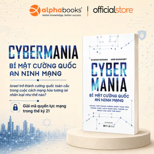 Sách - Bí Mật Cường Quốc An Ninh Mạng: Israel và cuộc cách mạng quyền lực số (Alpha Books)