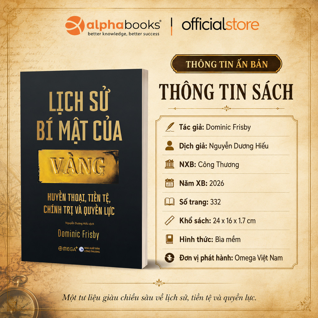 Sách - Lịch Sử Bí Mật Của Vàng: Huyền thoại, Tiền tệ, Chính trị và Quyền lực (Omega Plus)