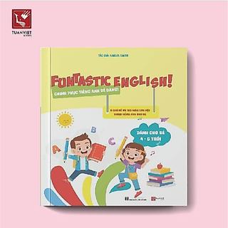 Sách - Funtastic English - Chinh phục tiếng Anh dễ dàng (dành cho bé 4 - 6 tuổi)