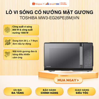 Lò vi sóng có nướng mặt gương Toshiba MW3-EG26PE(BM)VN 26 lít - Có nướng |HỎA TỐC HCM|