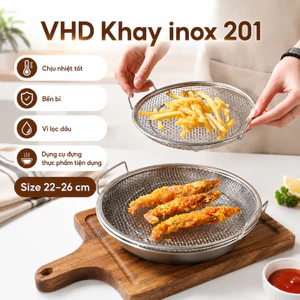 VHD Khay inox 201, Chịu Nhiệt Tốt, Bền Bỉ, Đối với dầu lọc vỉ, Dụng Cụ Đựng Thực Phẩm Tiện Dụng, SIZE 22-26cm