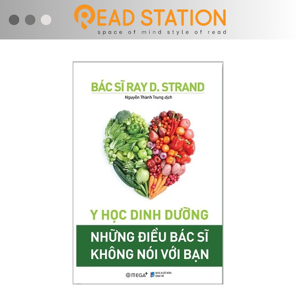 Sách: Y HỌC DINH DƯỠNG - Những điều Bác sĩ không nói với Bạn (B.S Ray D ...