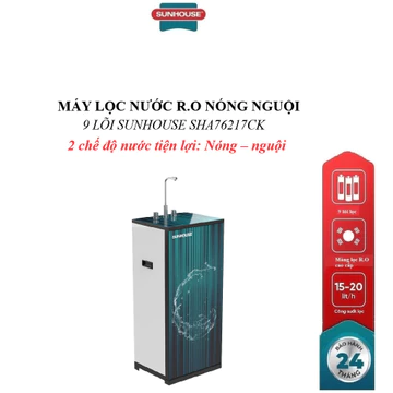 Máy lọc nước R.O nóng nguội SUNHOUSE SHA76217CK, 2 chế độ nước NÓNG – NGUỘI tiện dụng, Bộ lọc 9 cấp lọc sạch nước