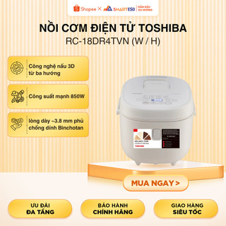 Nồi cơm điện tử TOSHIBA RC-18DR4TVN (W / H) - 1.8L, hẹn giờ, giữ ấm 24h | BH 12 tháng