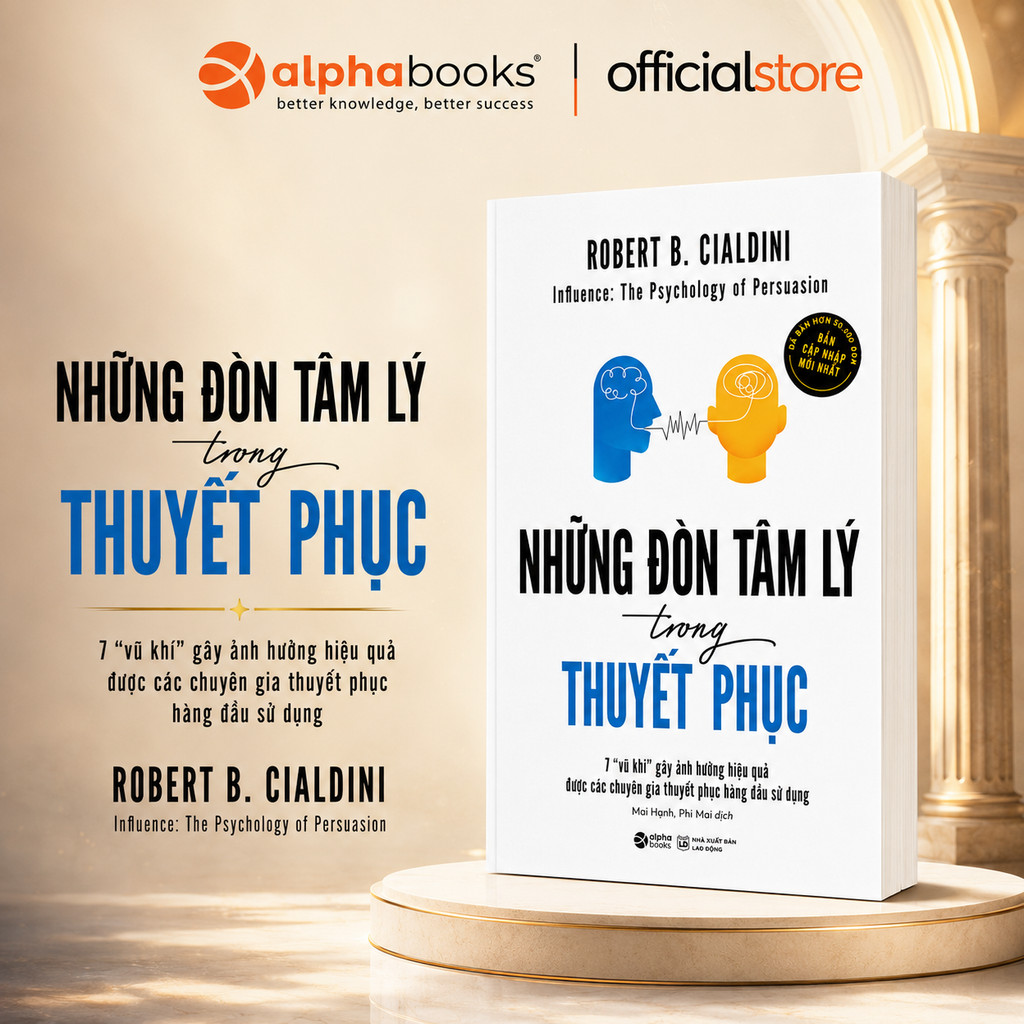 Sách: Những Đòn Tâm Lý Trong Thuyết Phục (Cập Nhật Mới Nhất) (Robert B. Cialdini) - Alpha Books