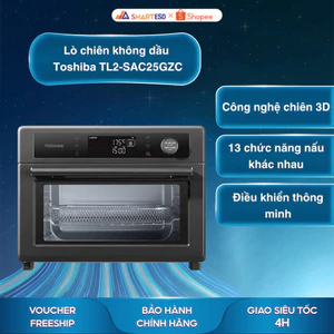 Lò chiên không dầu Toshiba TL2-SAC25GZC 25L - Công nghệ chiên 3D - Bảo hành chính hãng 12 tháng
