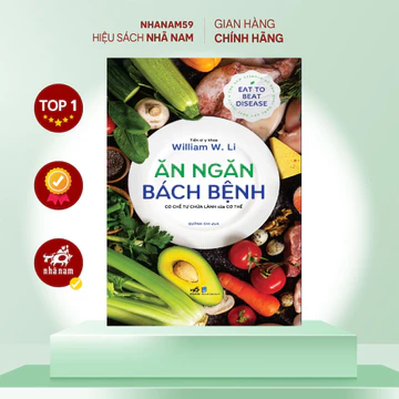 Sách - Ăn ngăn bách bệnh: cơ chế tự chữa lành của cơ thể (Tiến sĩ y khoa William W.Li) (Nhã Nam)
