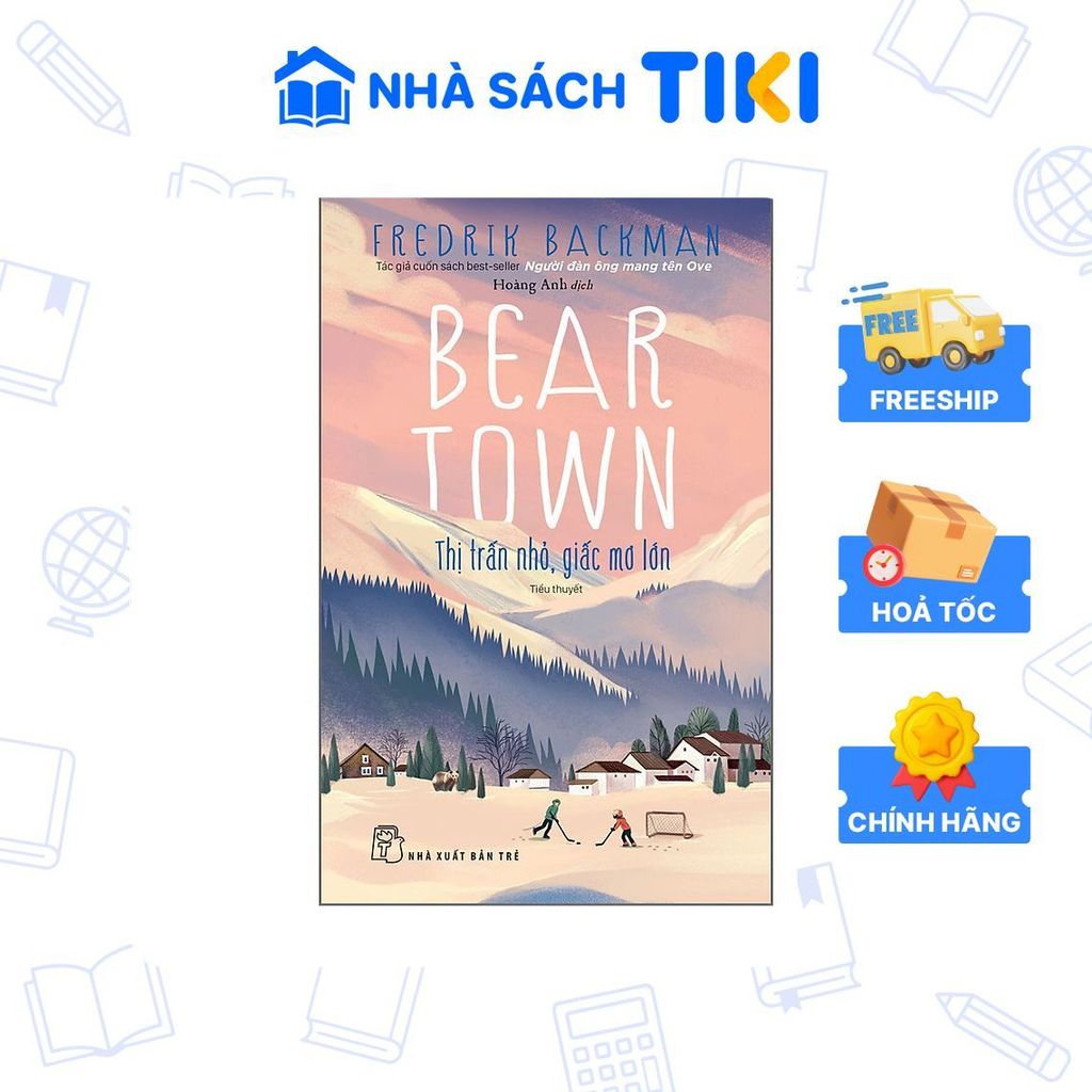 Sách Beartown - Thị trấn nhỏ, giấc mơ lớn - NXB Trẻ