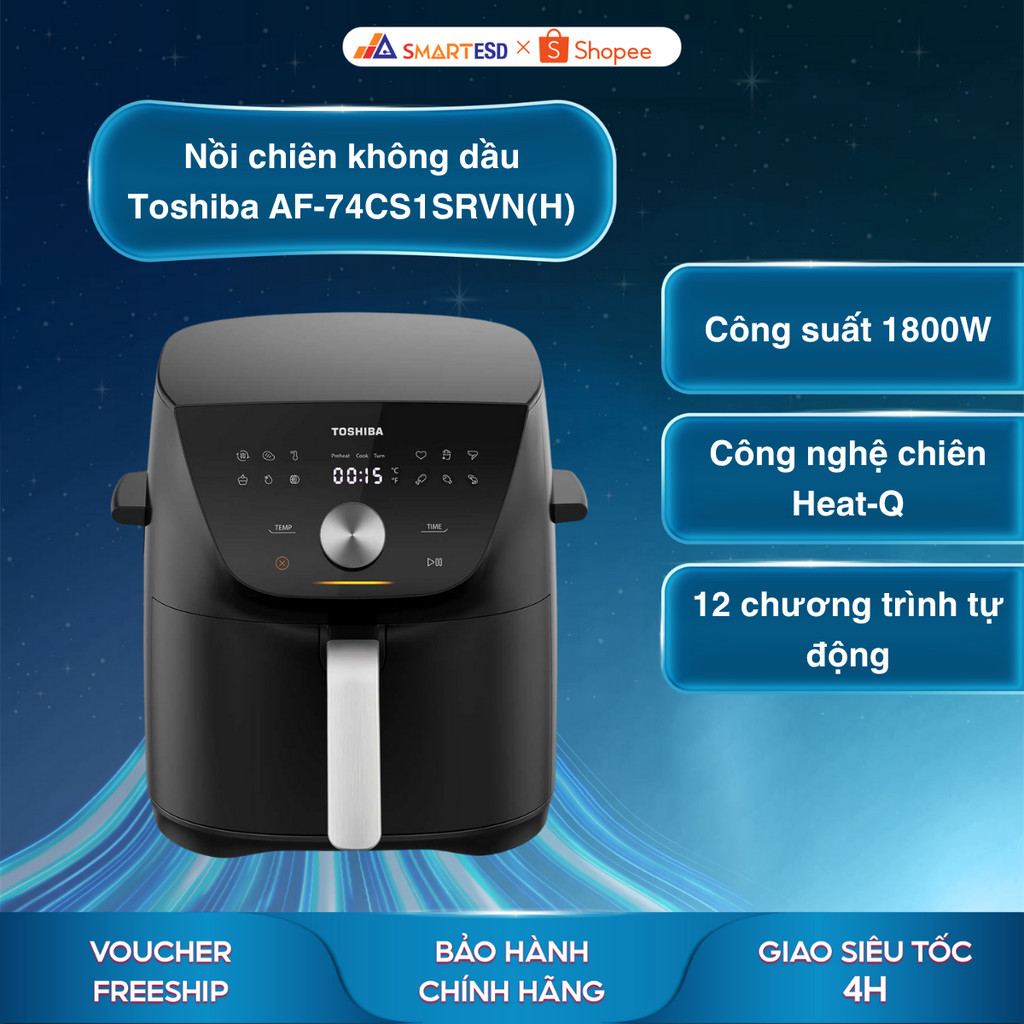 Nồi chiên không dầu Toshiba AF-74CS1SRVN(H) - Dung tích 7.4L - Bảo hành chính hãng 12 tháng