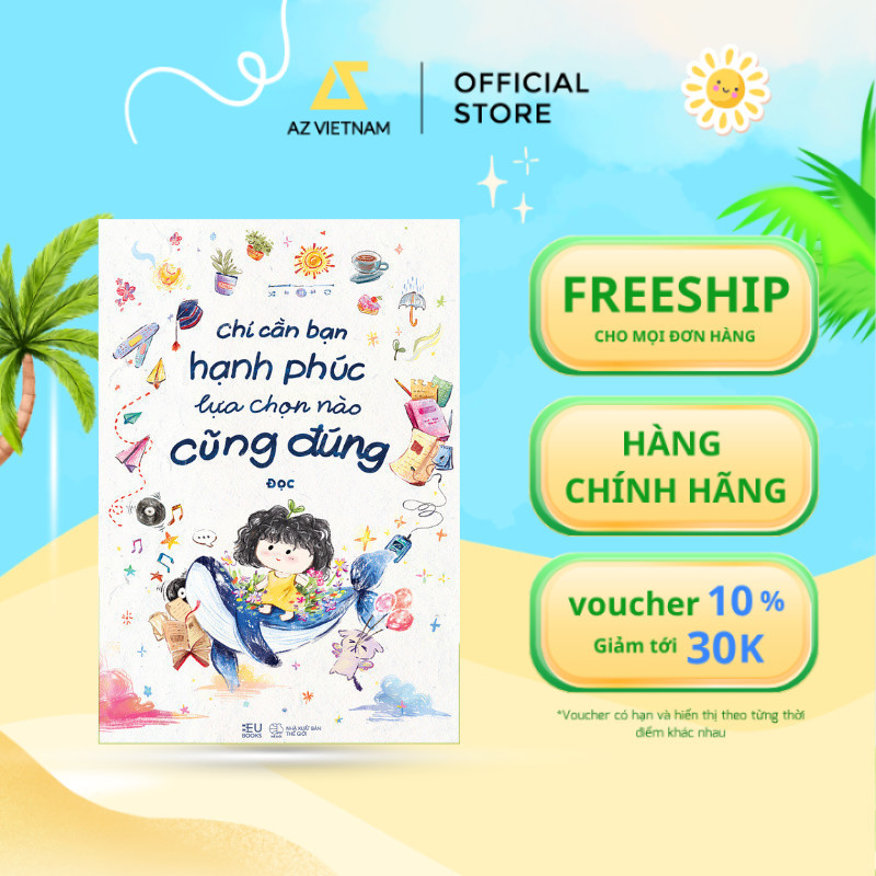 Sách - Chỉ Cần Bạn Hạnh Phúc, Lựa Chọn Nào Cũng Đúng