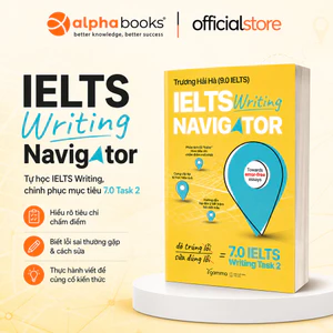 Sách – IELTS Writing Navigator – Chiến Lược Viết Task 2 Lên 7.0+ (Trương Hải Hà – 9.0 IELTS) (Gamma)