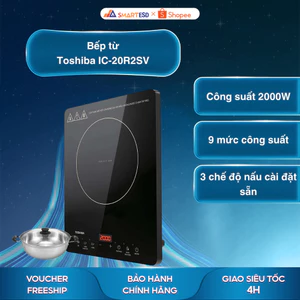 Bếp từ Toshiba IC-20R2SV - 3 chế độ nấu - Kính Ceramic - Bảo hành chính hãng 12 tháng