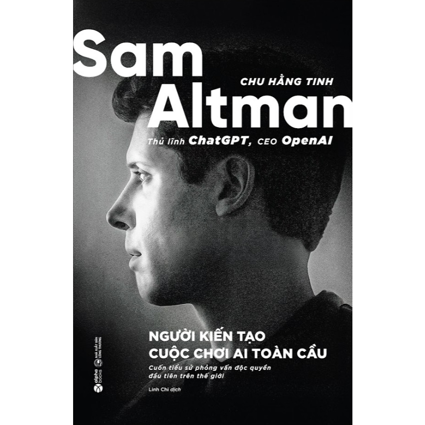 Sách - Sam Altman - Người Kiến Tạo Cuộc Chơi AI Toàn Cầu (Alpha Books)