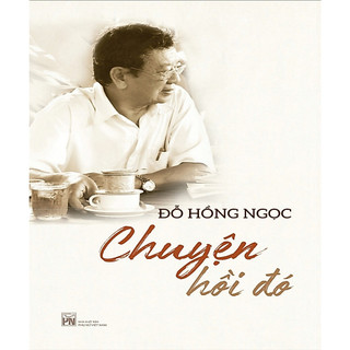 Chuyện hồi đó-Đỗ Hồng Ngọc-Phanbook-Sách-2025- Nhà Sách An Thư