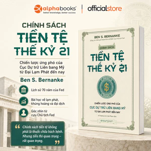 Sách: Chính Sách Tiền Tệ Thế Kỷ 21 - Ben S. Bernanke (Omega Plus)