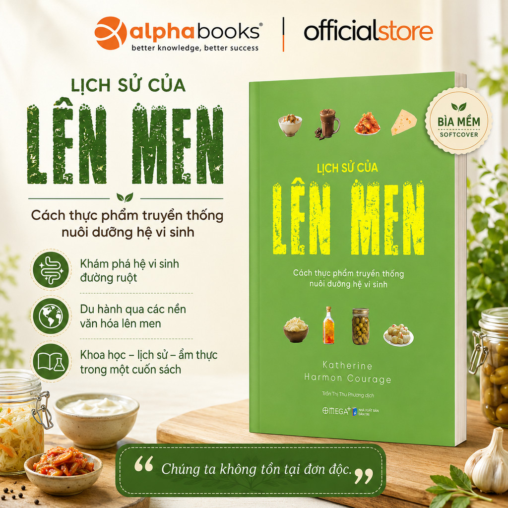 Sách - Lịch Sử Của Lên Men: Cách Thực Phẩm Truyền Thống Nuôi Dưỡng Hệ Vi Sinh (Omega Plus)