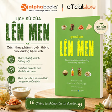Sách - Lịch Sử Của Lên Men: Cách Thực Phẩm Truyền Thống Nuôi Dưỡng Hệ Vi Sinh (Omega Plus)
