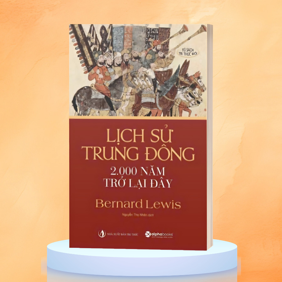 Sách - Lịch Sử Trung Đông 2.000 Năm Trở Lại Đây - Bernard Lewis (Alpha Books)