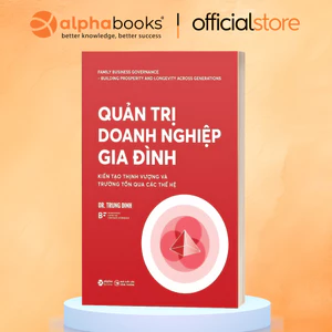 Sách: QUẢN TRỊ DOANH NGHIỆP GIA ĐÌNH - Kiến tạo thịnh vượng và trường tồn qua các thế hệ (SDV)