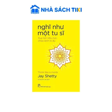 Sách Nghĩ như một tu sĩ: Xua tan tiêu cực, chữa lành lo âu - NXB Trẻ