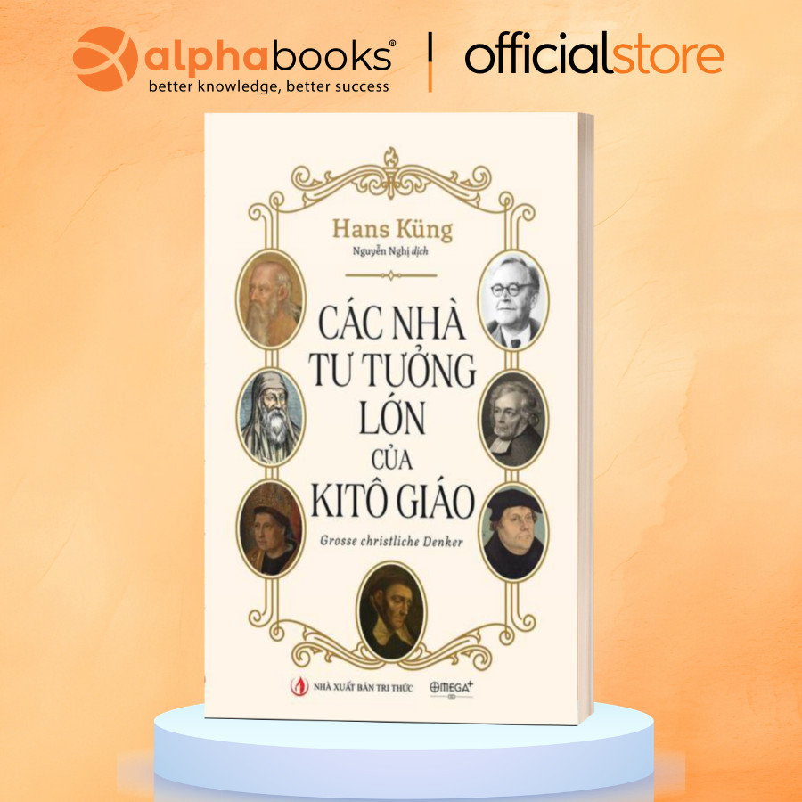 Sách: Các Nhà Tư Tưởng Lớn Của Kito Giáo - Hans Küng (Omega Plus)