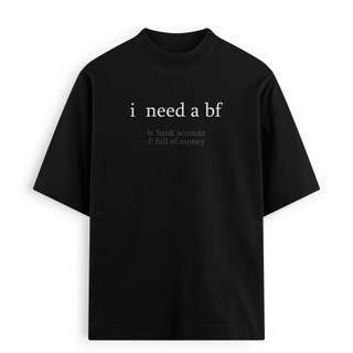 Áo Thun Local Brand FANTASTEE I NEED A BF Cotton 100% 250gsm Form Oversize, Hoàn Thiện Cao Cấp
