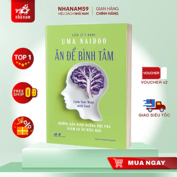 Sách - Ăn để bình tâm: Hướng dẫn dinh dưỡng đột phá giảm lo âu hiệu quả (T.S Y khoa Uma Naidoo) (Nhã Nam)